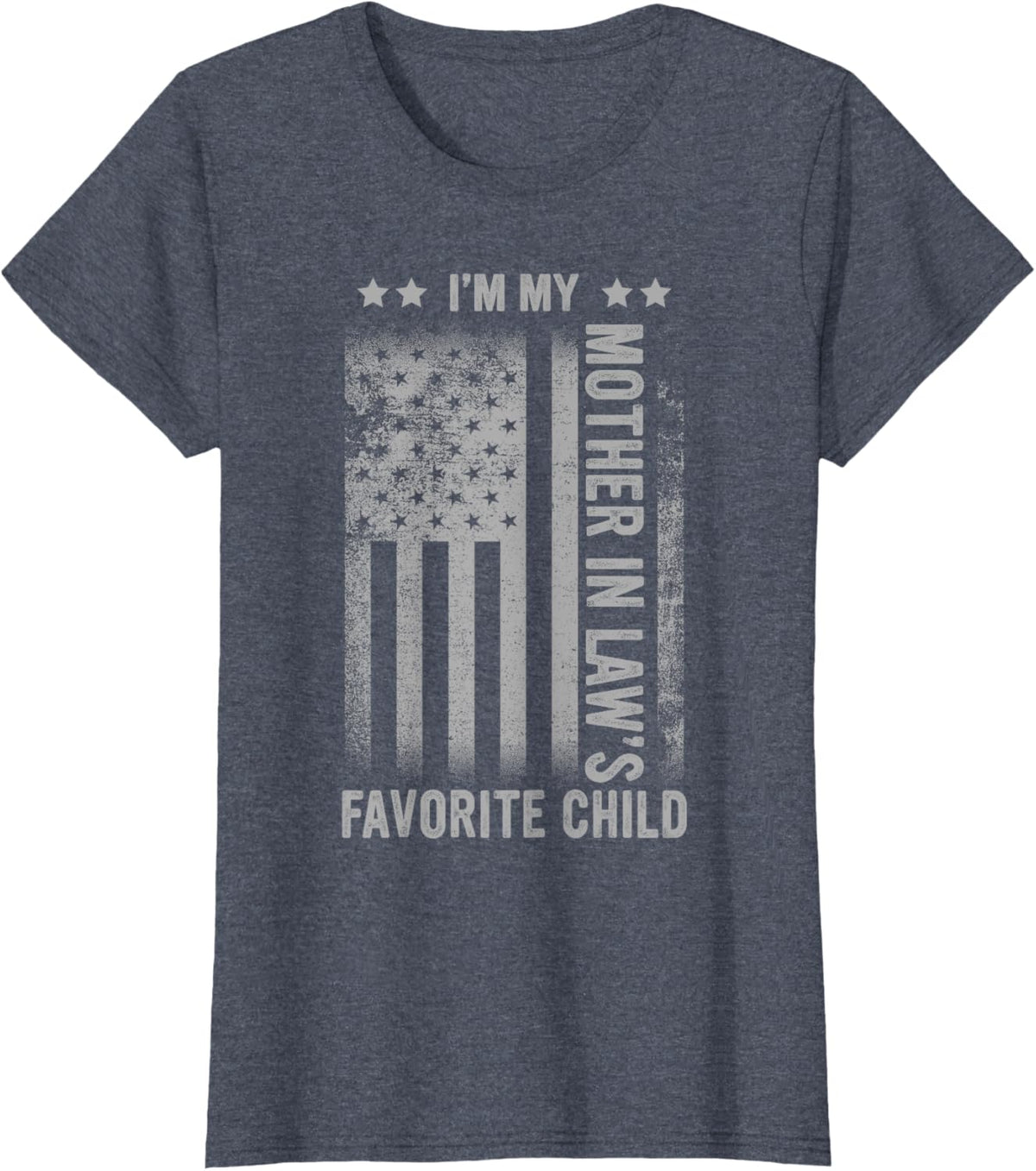 I&#39;m My Mother In Law&#39;s Favorite Child Funny Men Father&#39;s Day