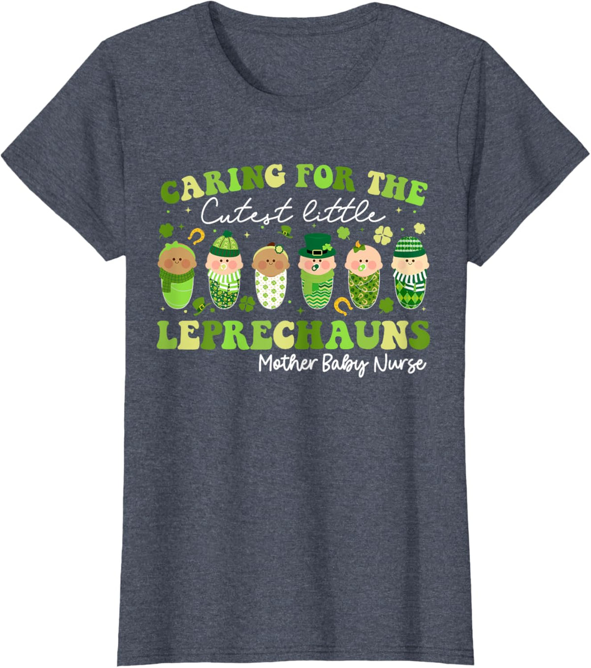Care For Little Leprechauns Mother Baby Nurse St Patricks Mother Shirt