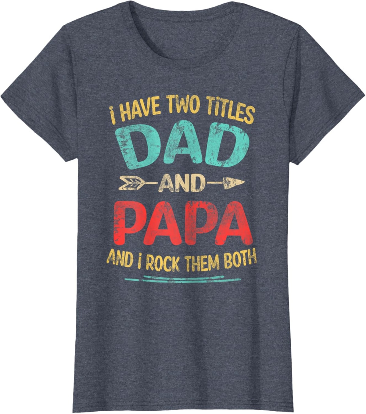 I Have Two Titles Dad And Papa Funny Father&#39;s Day Dad Gift