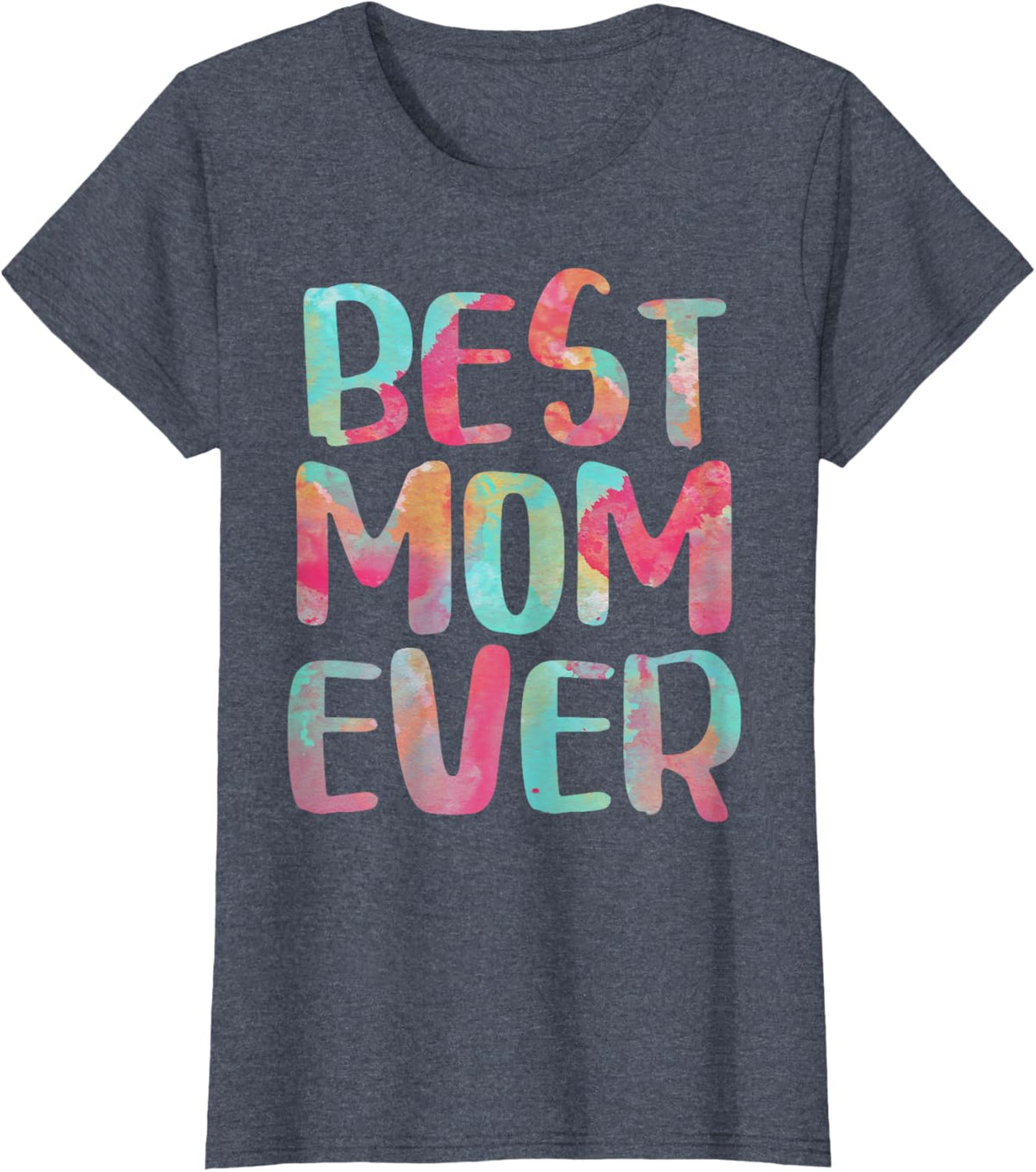 Best Mom Ever T-Shirt Mother&#39;s Day Shirt