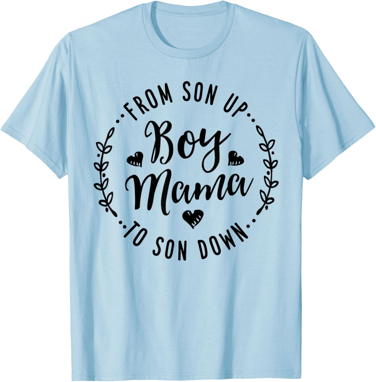 Boy Mama From Son Up To Sun Down Mother&#39;s Day Funny Mom Mother Shirt