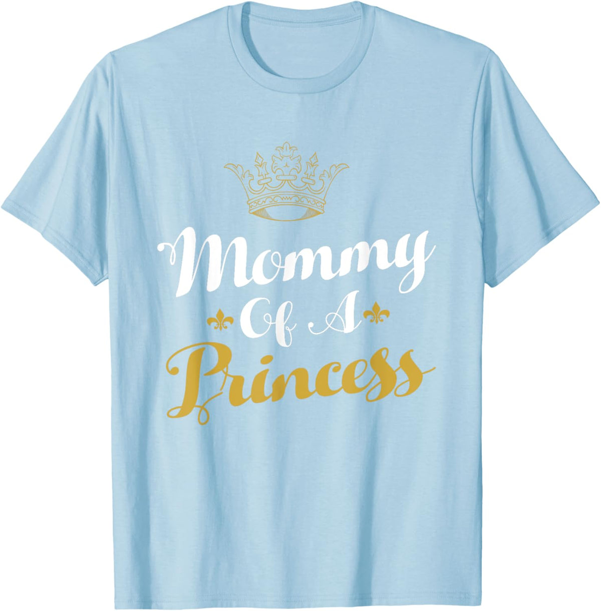 Mommy Of A Princess Daughter Mothers Day For Mom