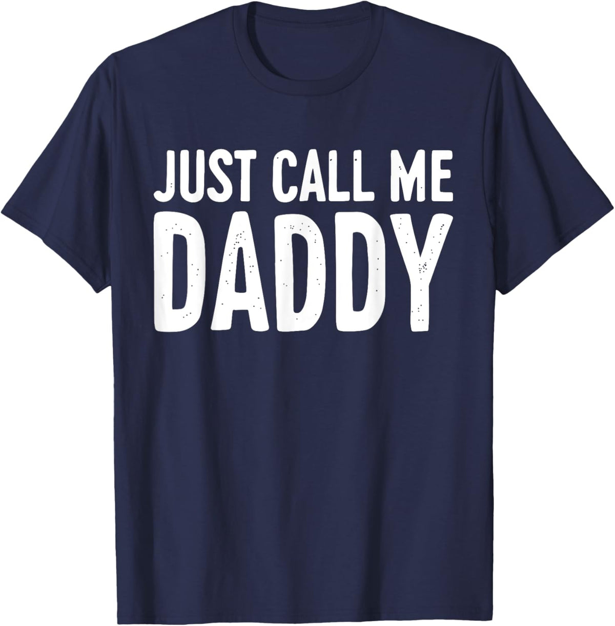Just Call Me Daddy Shirt Dad Men Fathers Day