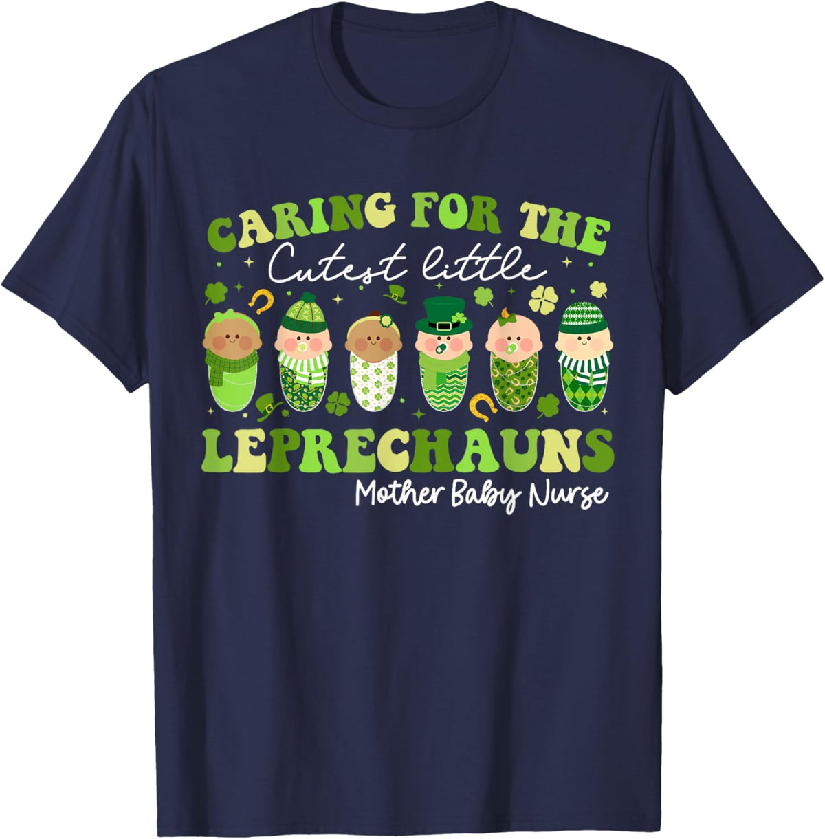 Care For Little Leprechauns Mother Baby Nurse St Patricks Mother Shirt
