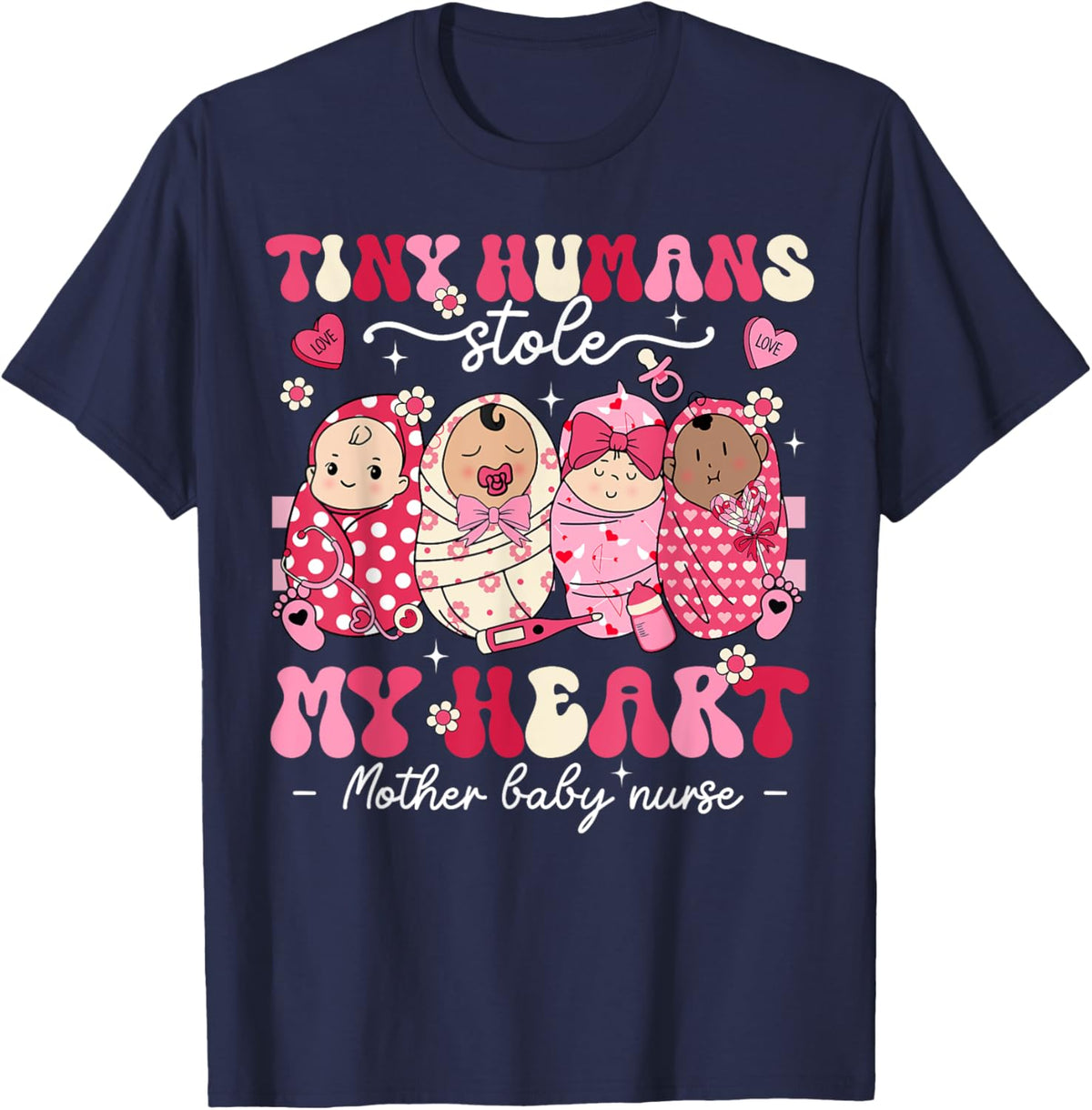 Mother Baby Nurse Tiny Humans Stole My Heart Valentines Day Mother Shirt