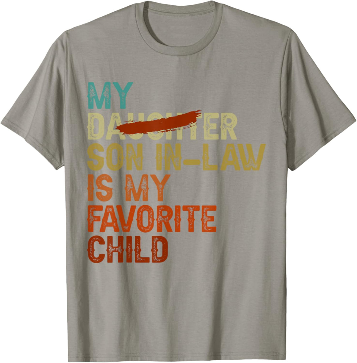 My Son In Law Is My Favorite Child Funny - Replaced Daughter