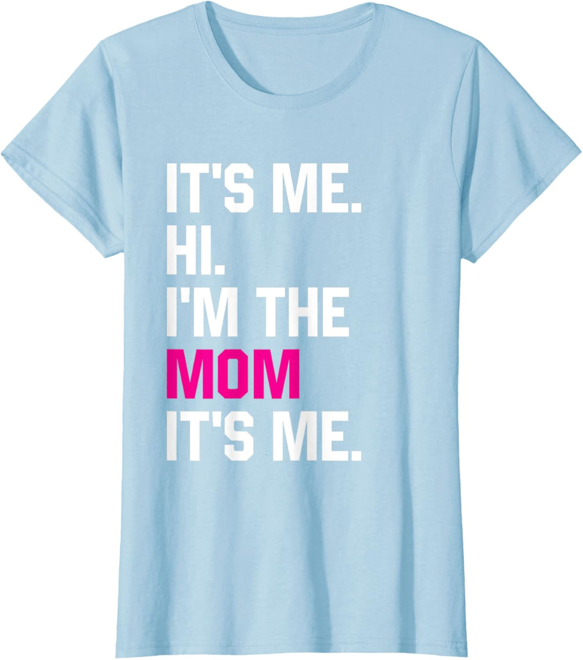 Mothers Day Funny Its Me Hi Im The Mom Its Me