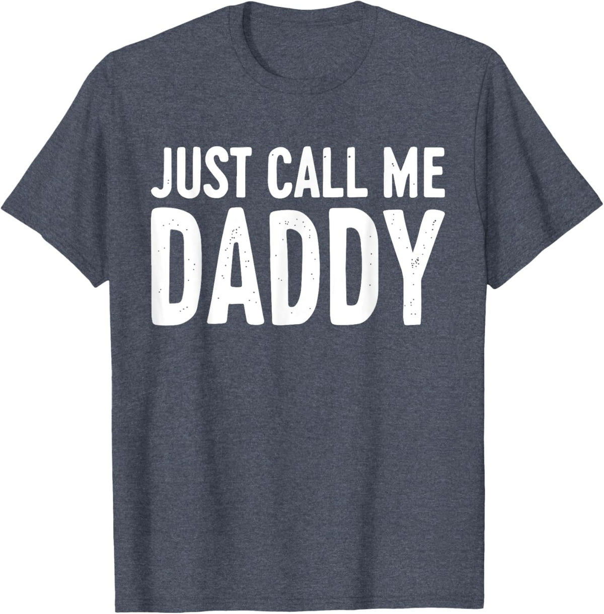Just Call Me Daddy Shirt Dad Men Fathers Day