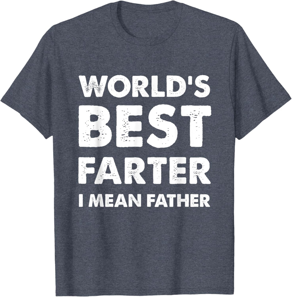 Father&#39;s Day Retro Dad World&#39;s Best Farter I Mean Father