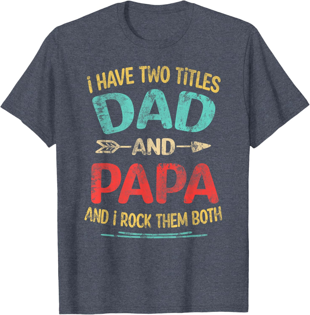 I Have Two Titles Dad And Papa Funny Father&#39;s Day Dad Gift