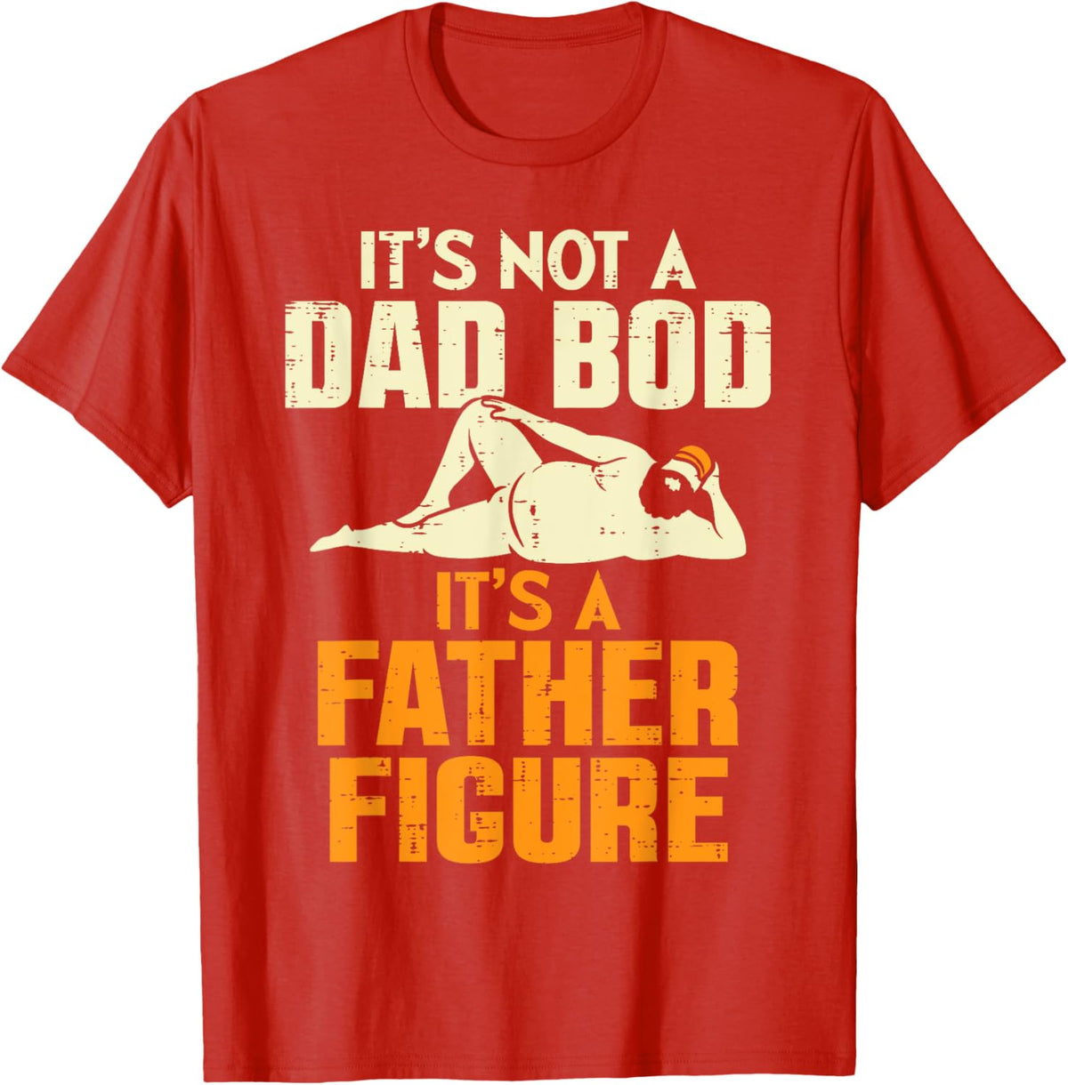 Not Dad Bod Its A Father Figure Funny Fathers Day Daddy Papa