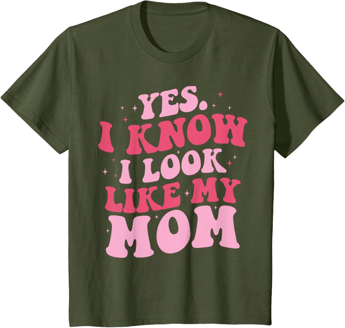 Yes I Know I Look Like My Mom Funny Daughter Mother&#39;s Day