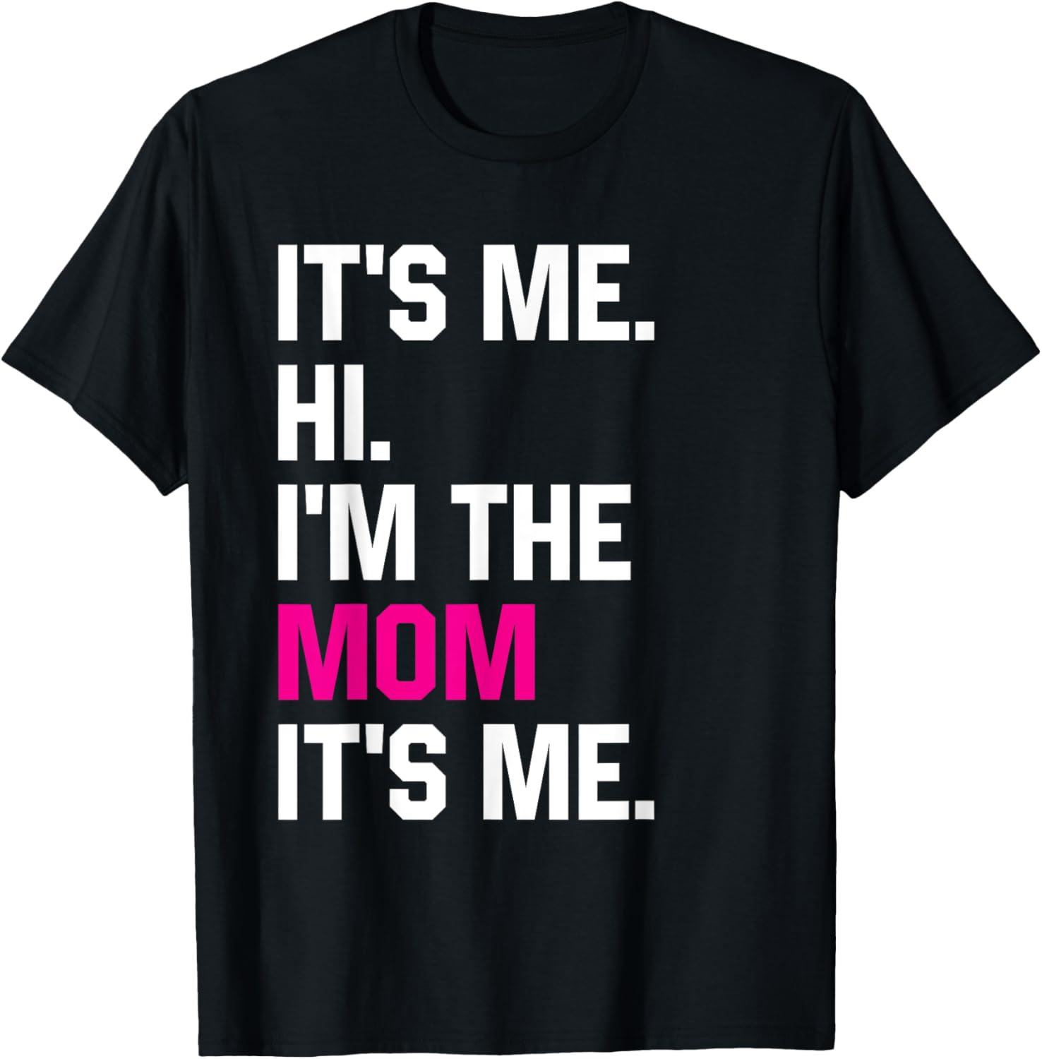 Mothers Day Funny Its Me Hi Im The Mom Its Me