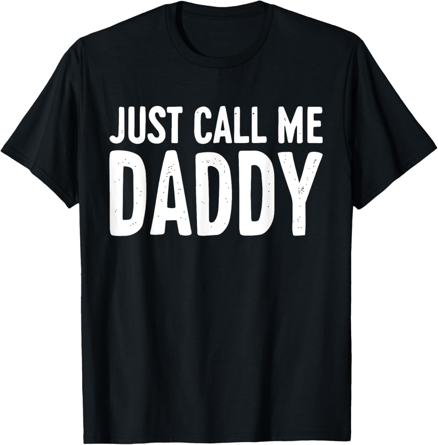 Just Call Me Daddy Shirt Dad Men Fathers Day