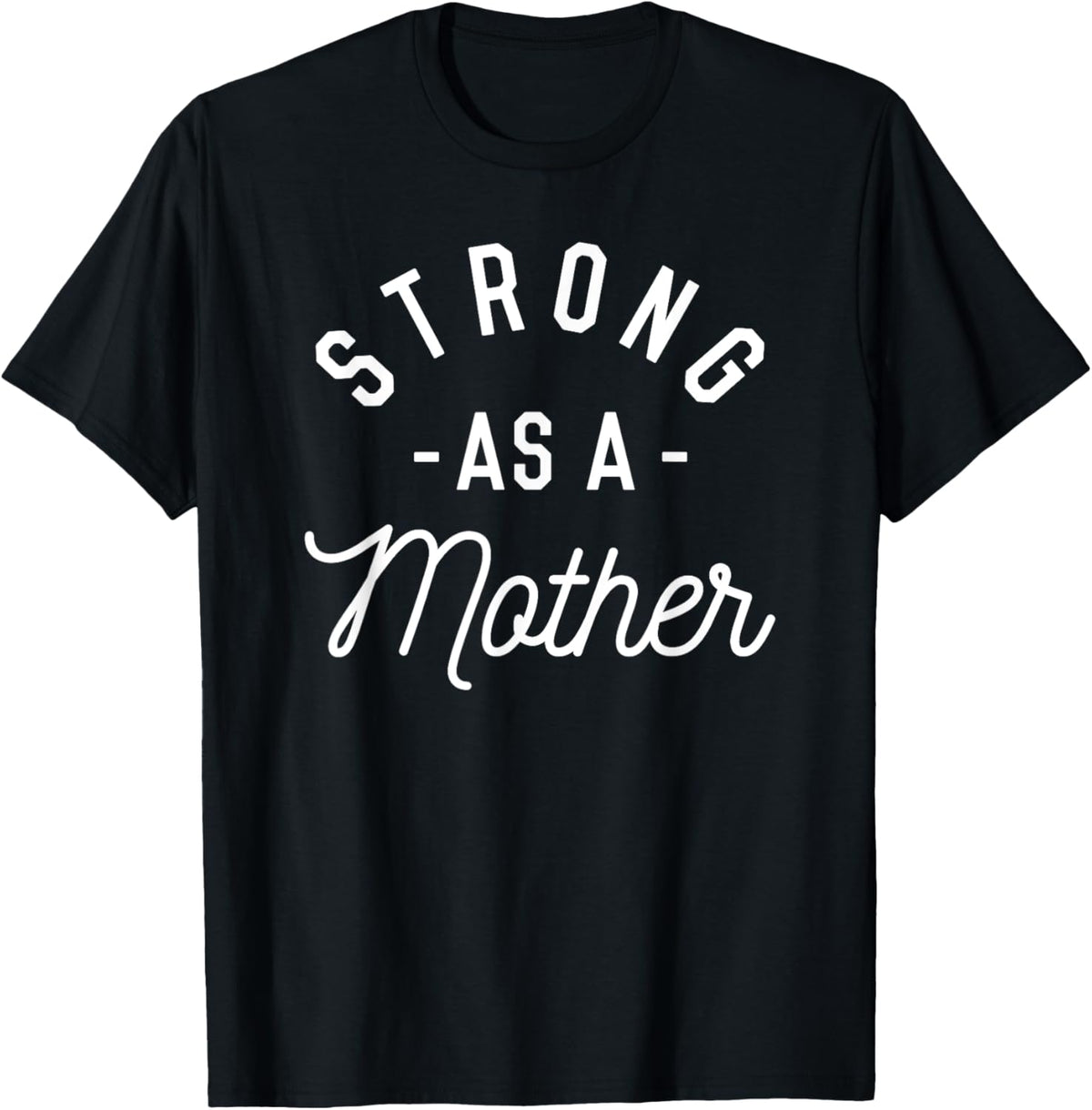 Strong as a Mother T-Shirt - Mothers Day Gift - Baby Shower