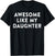 Awesome Like My Daughter Gifts Men Funny Fathers Day Dad