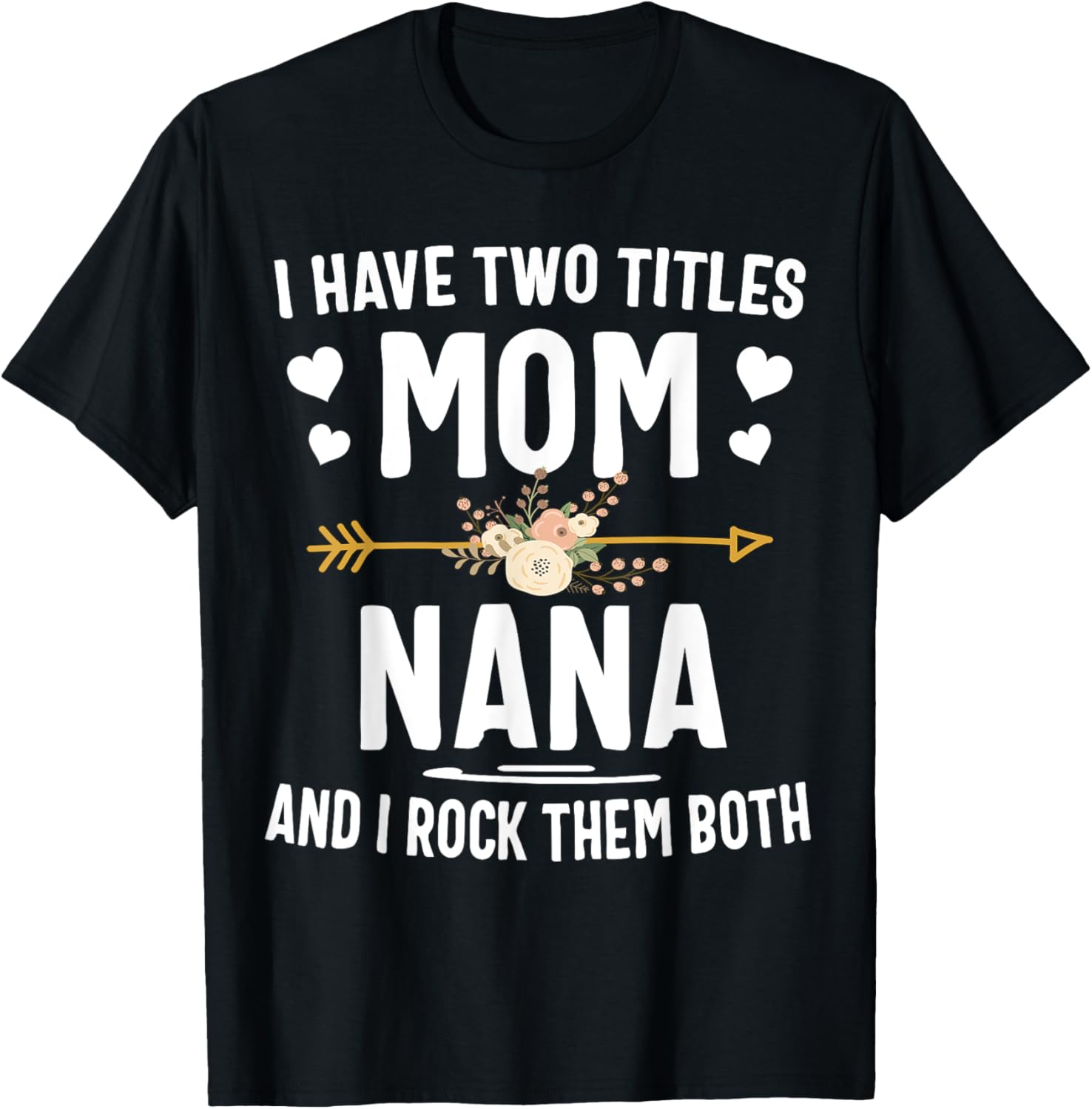 I Have Two Titles Mom And Nana Shirt Mothers Day Gifts Mother Shirt