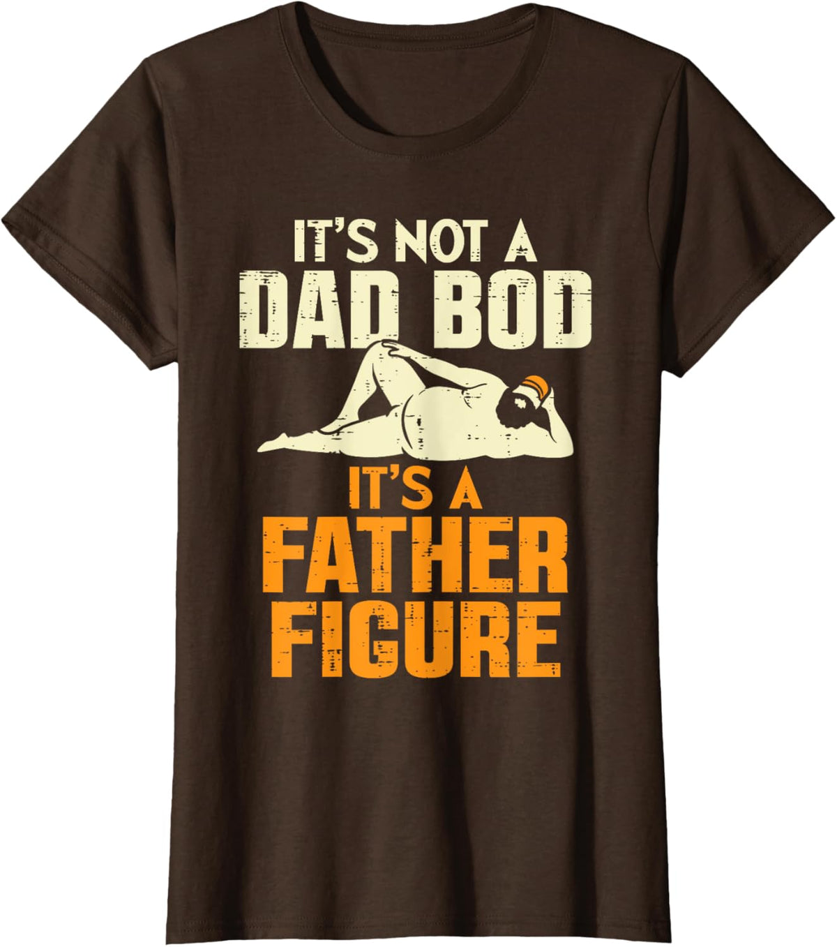 Not Dad Bod Its A Father Figure Funny Fathers Day Daddy Papa