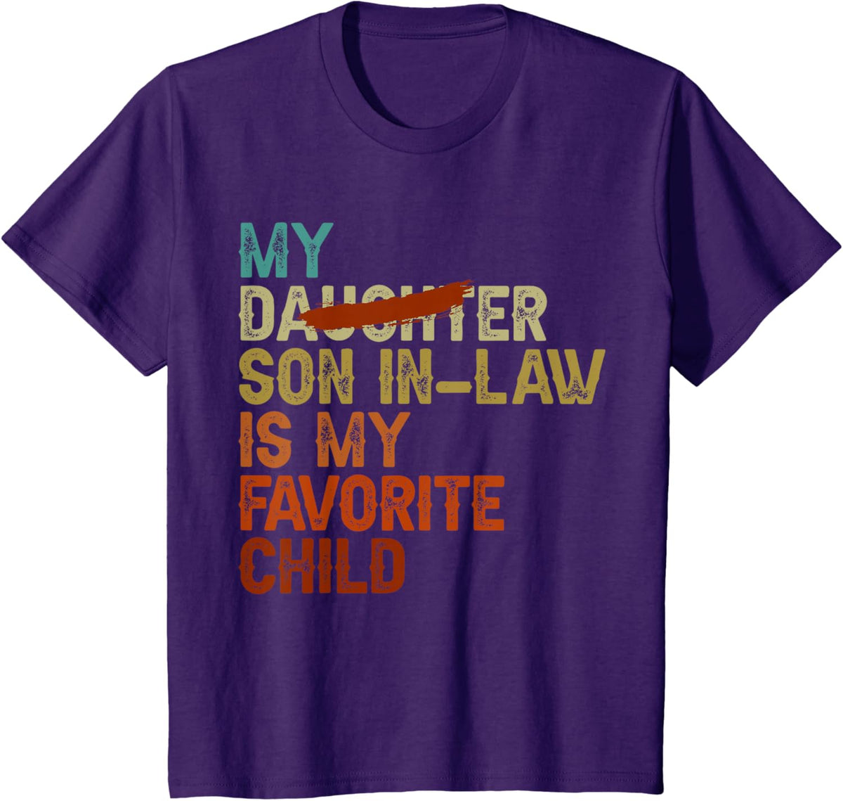 My Son In Law Is My Favorite Child Funny - Replaced Daughter