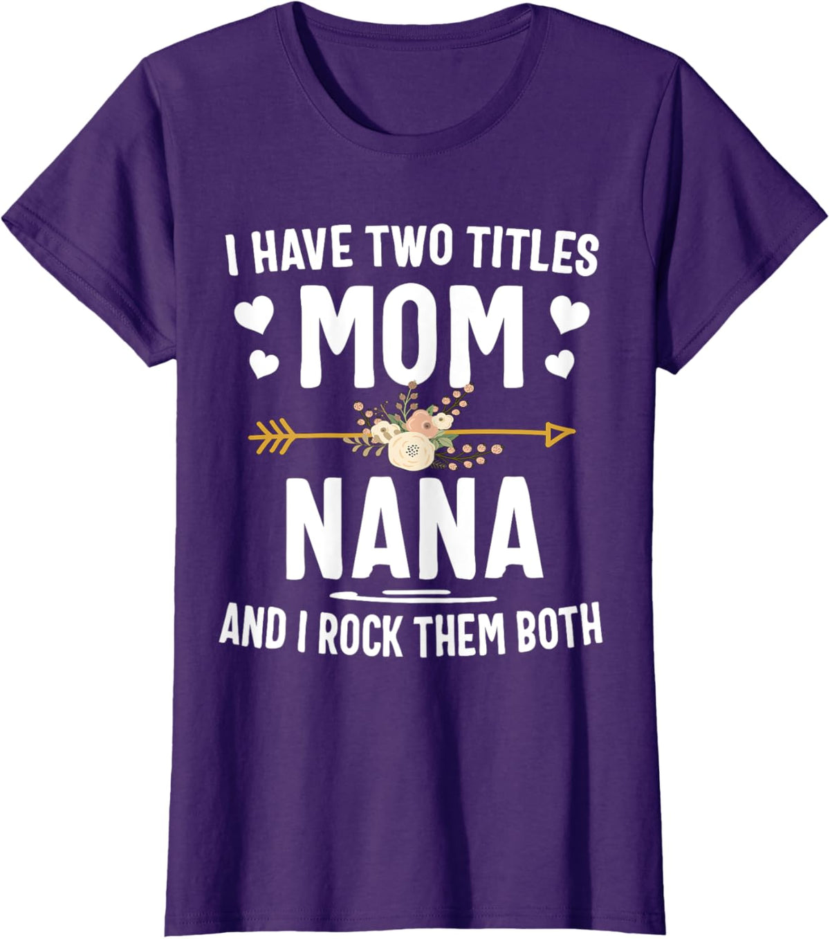I Have Two Titles Mom And Nana Shirt Mothers Day Gifts Mother Shirt