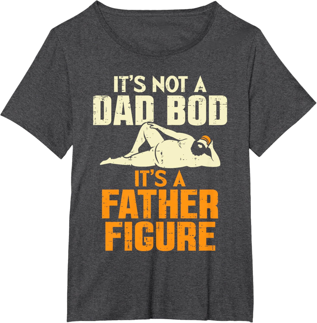 Not Dad Bod Its A Father Figure Funny Fathers Day Daddy Papa