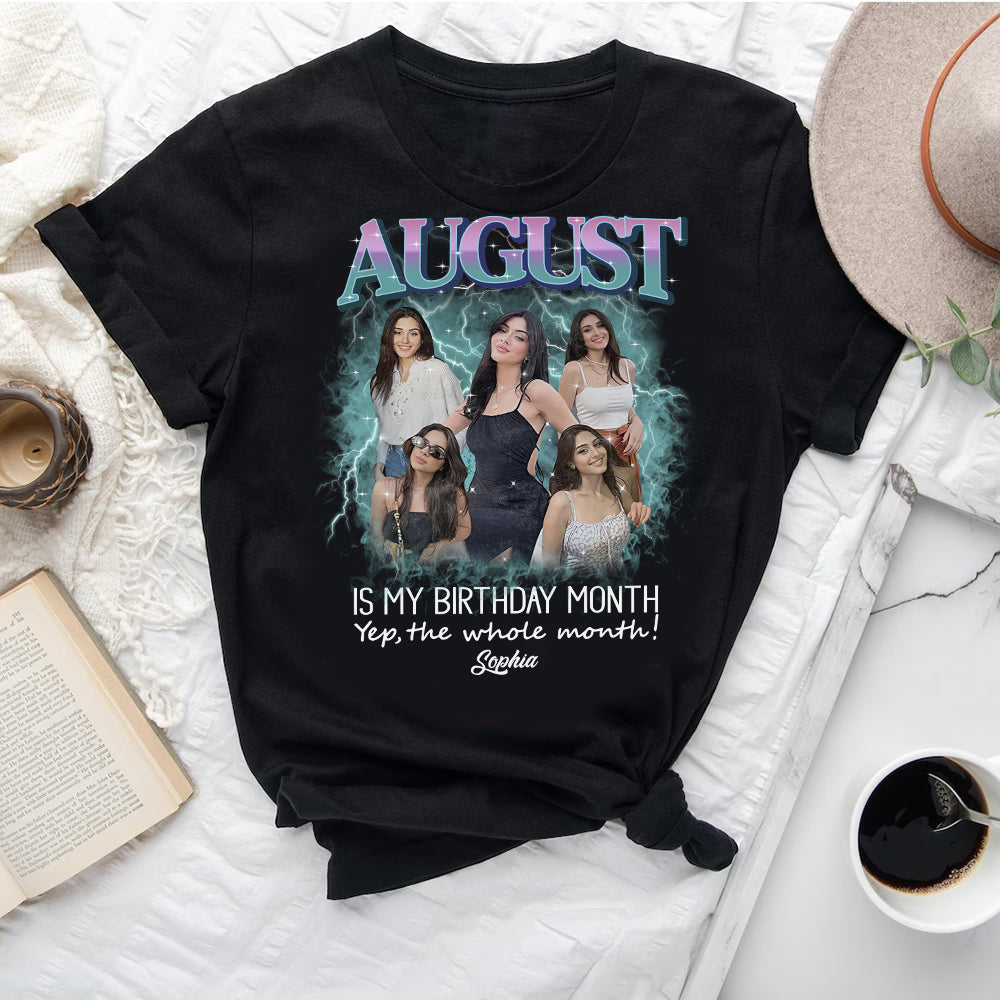 August Birthday Shirt, Custom Birthday Shirt, Queens Born In August, August Birthday Shirts For Woman, August Birthday Gifts, August Is My Birthday Month, Yep The Whole Month-YPT-HCT