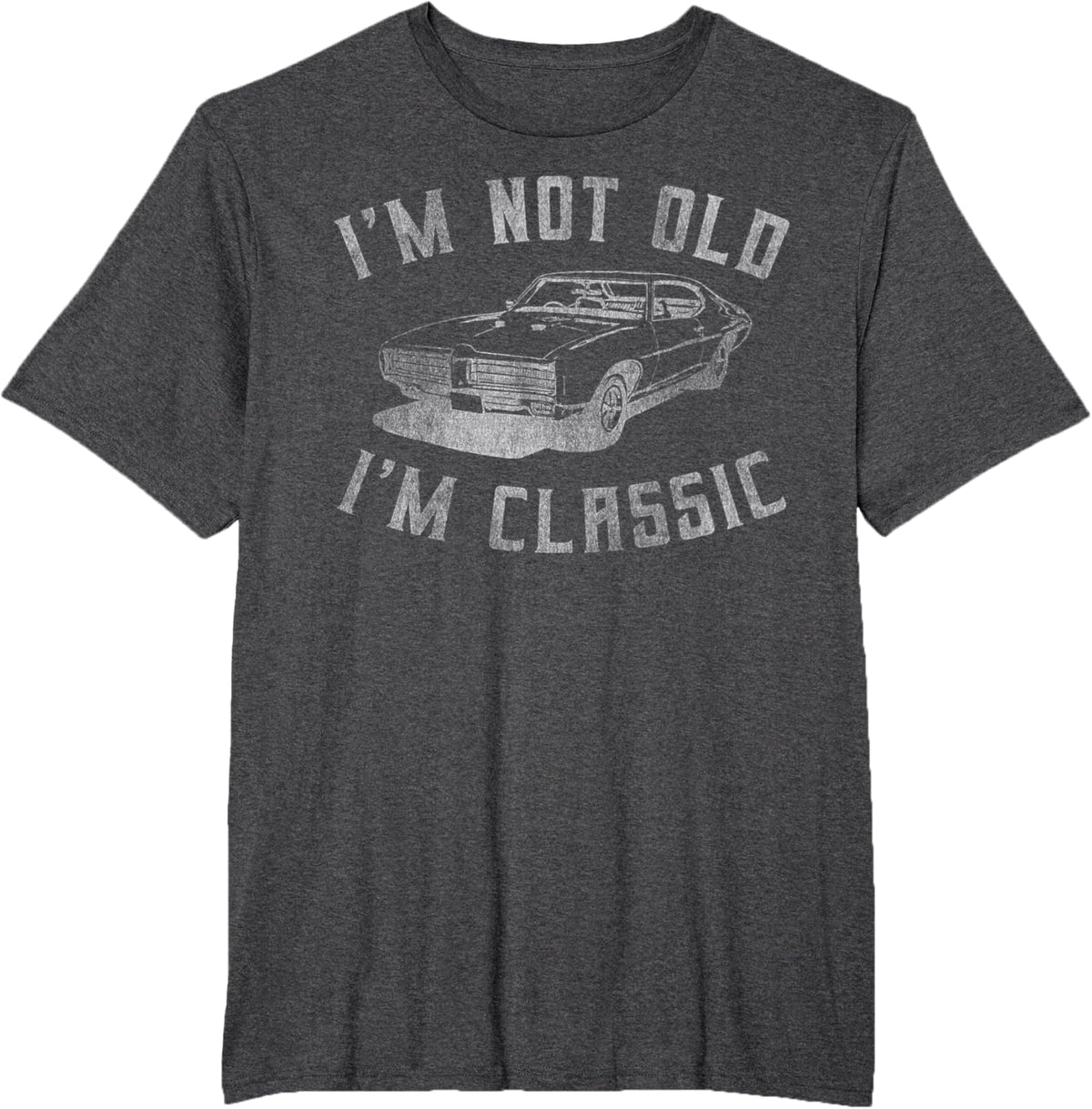 I&#39;m Not Old I&#39;m Classic Funny Car Graphic - Mens &amp; Womens Short Sleeve