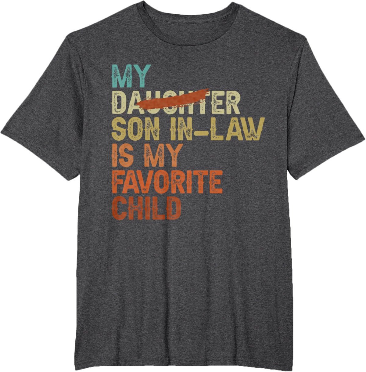 My Son In Law Is My Favorite Child Funny - Replaced Daughter