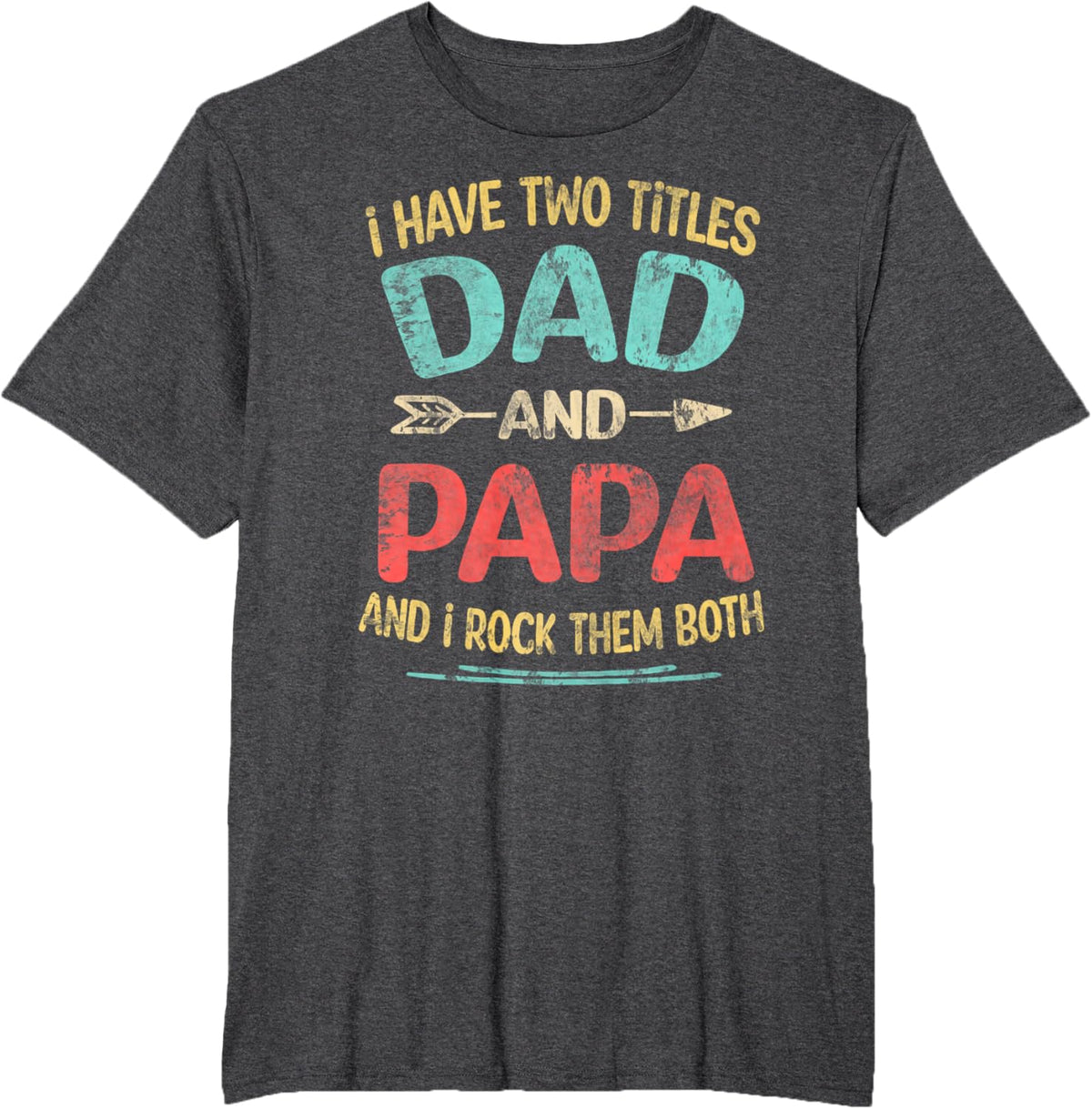 I Have Two Titles Dad And Papa Funny Father&#39;s Day Dad Gift