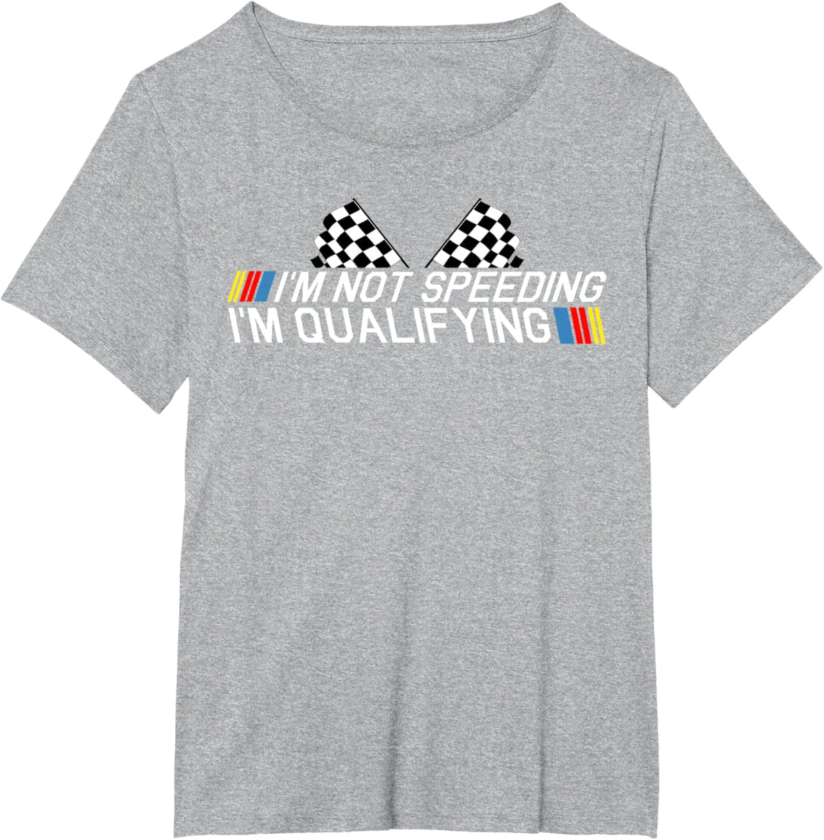 Im Not Speeding Im Qualifying T Shirt Race Track Fathers Day