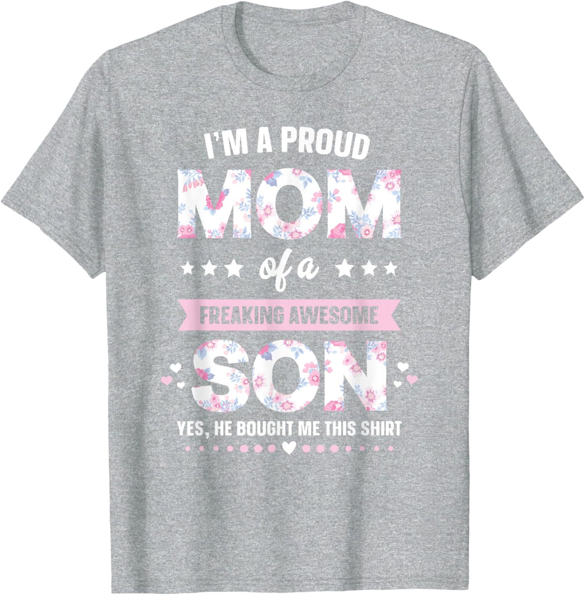 I&#39;m A Proud Mom Shirt Gift From Son To Mom Funny Mothers Day Mother Shirt