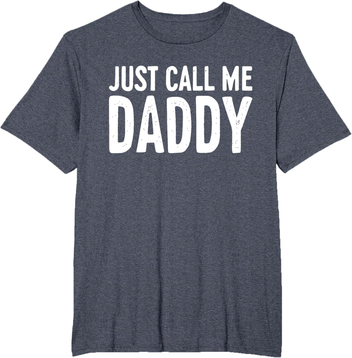 Just Call Me Daddy Shirt Dad Men Fathers Day