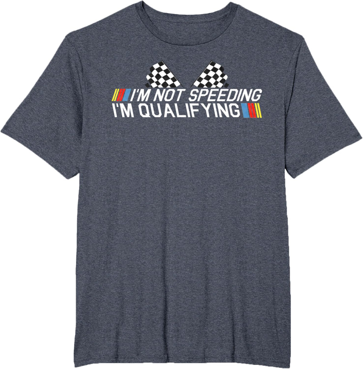 Im Not Speeding Im Qualifying T Shirt Race Track Fathers Day
