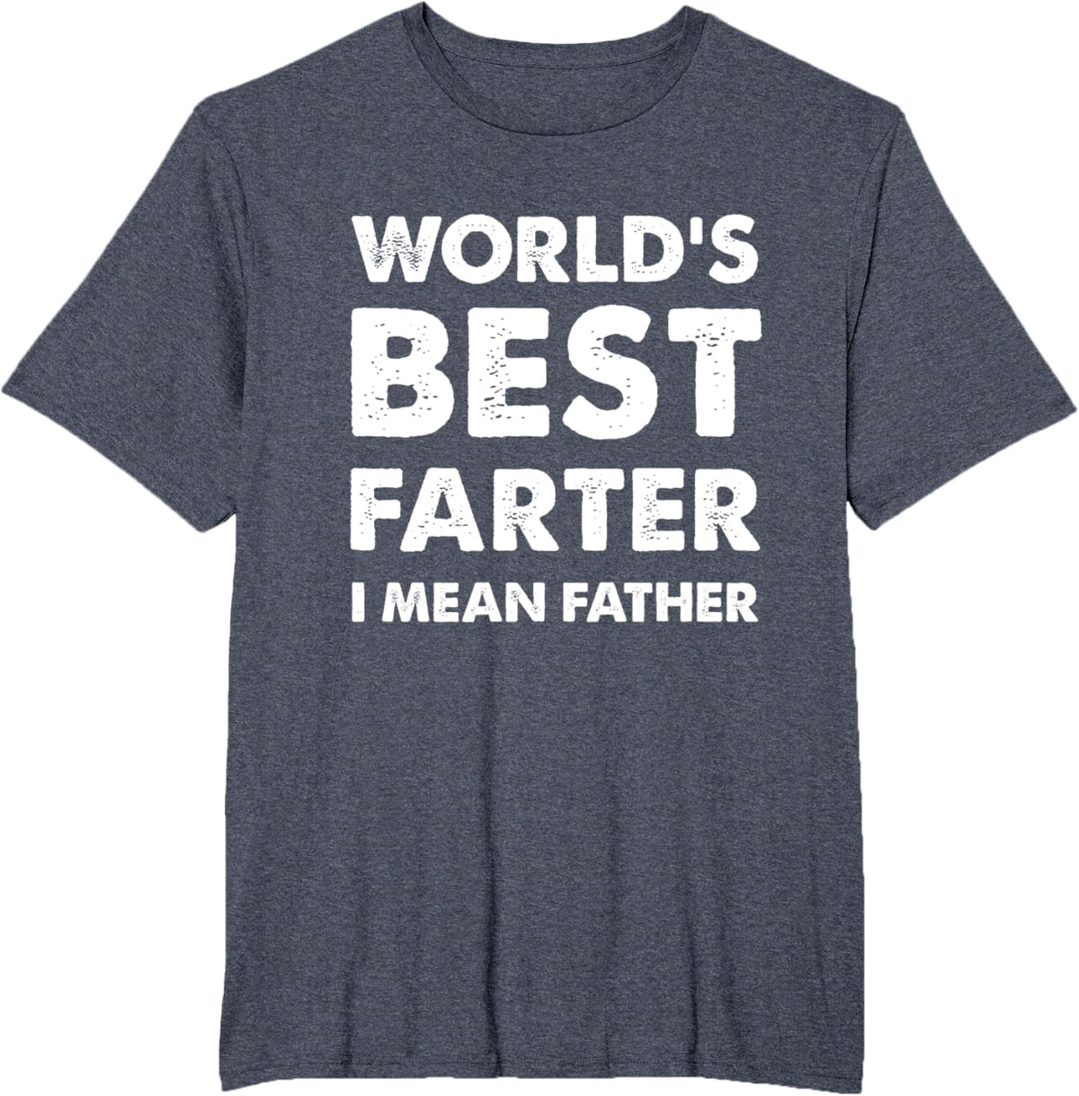 Father&#39;s Day Retro Dad World&#39;s Best Farter I Mean Father