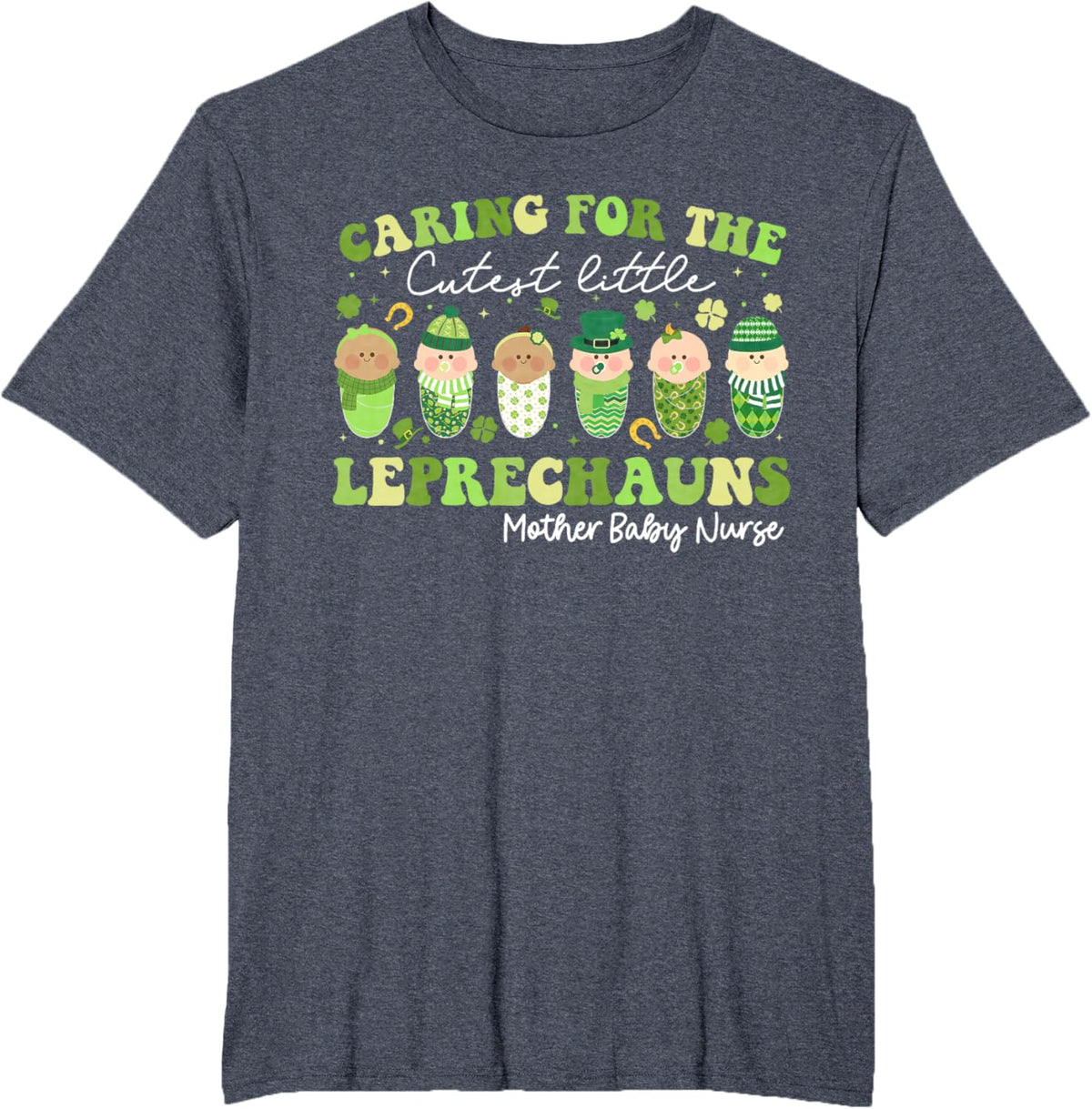 Care For Little Leprechauns Mother Baby Nurse St Patricks Mother Shirt