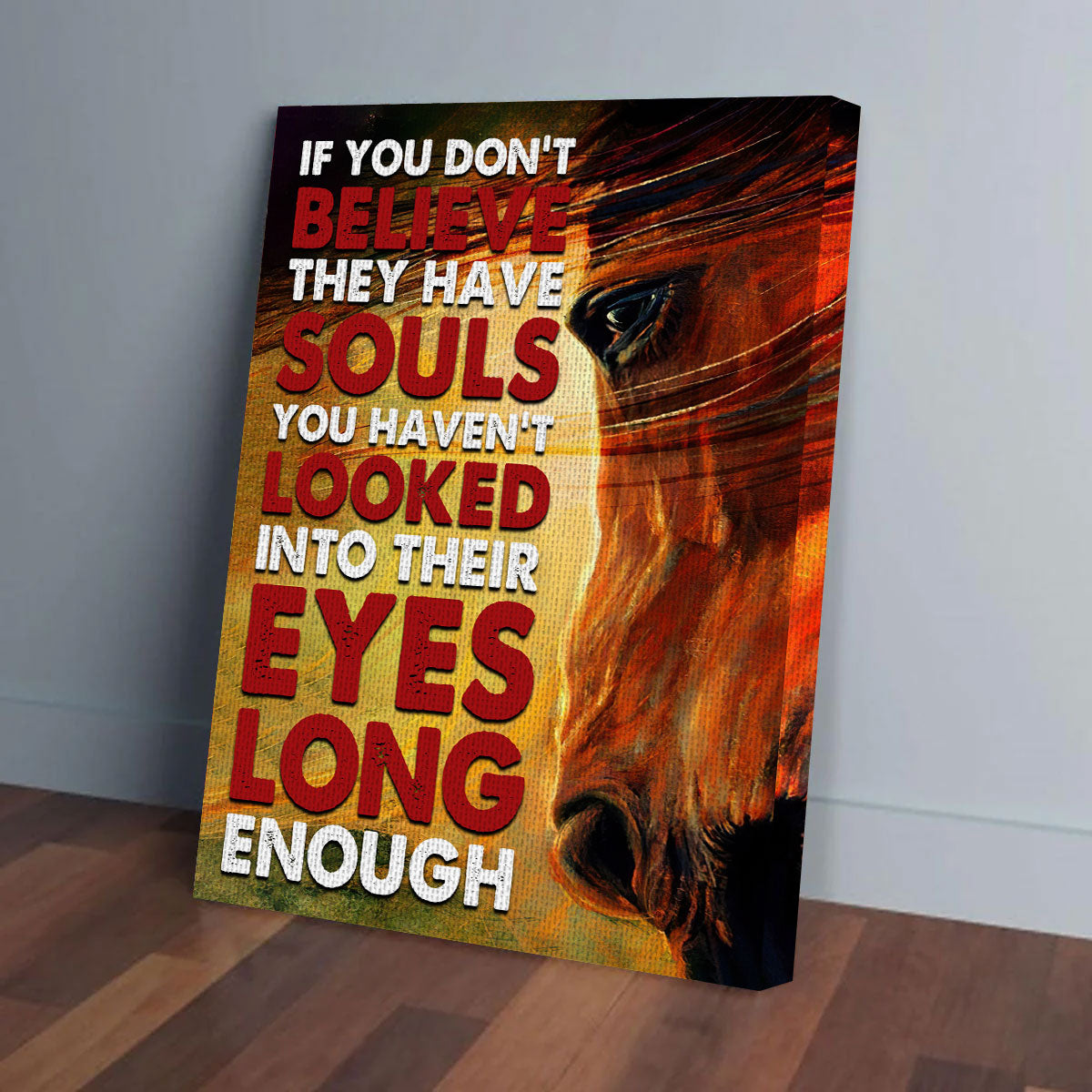 If You Don‘t Believe They Have Soul Horse Framed Canvas