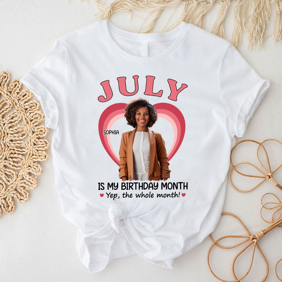 July Birthday Shirt, Custom Birthday Shirt, Queens Born In July, July Birthday Shirts For Woman, July Birthday Gifts, July Is My Birthday Month, Yep The Whole Month