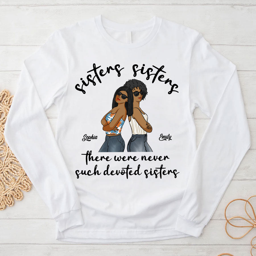 Personalized Shirt For Sisters, Big Sister Tshirt, Sisters Sisters There Were Never Such Devoted Sisters, Family Custom Shirt, Gift For Family