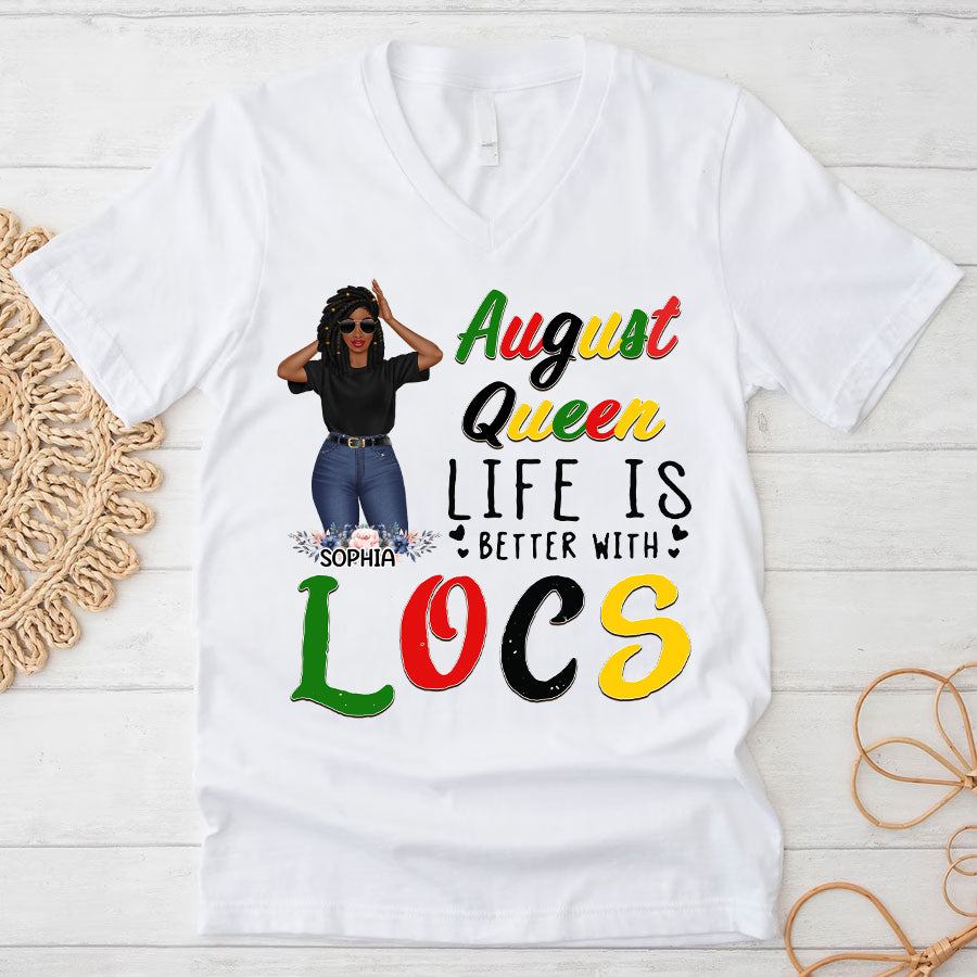 Custom Birthday Shirt, Queen was born In August, August Birthday Shirts For Woman, August Birthday Gifts, Life is better with Locs