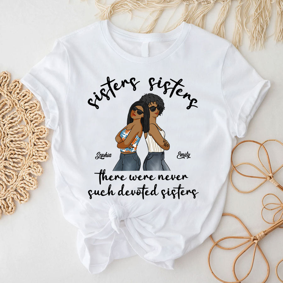 Personalized Shirt For Sisters, Big Sister Tshirt, Sisters Sisters There Were Never Such Devoted Sisters, Family Custom Shirt, Gift For Family