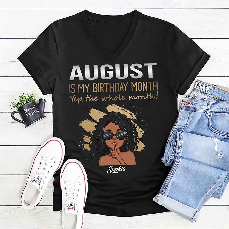 August Birthday Shirt, Custom Birthday Shirt, Queens Born In August, August Birthday Shirts For Woman, August Birthday Gifts, August Is My Birthday Month, Yep The Whole Month-YPT-ALK