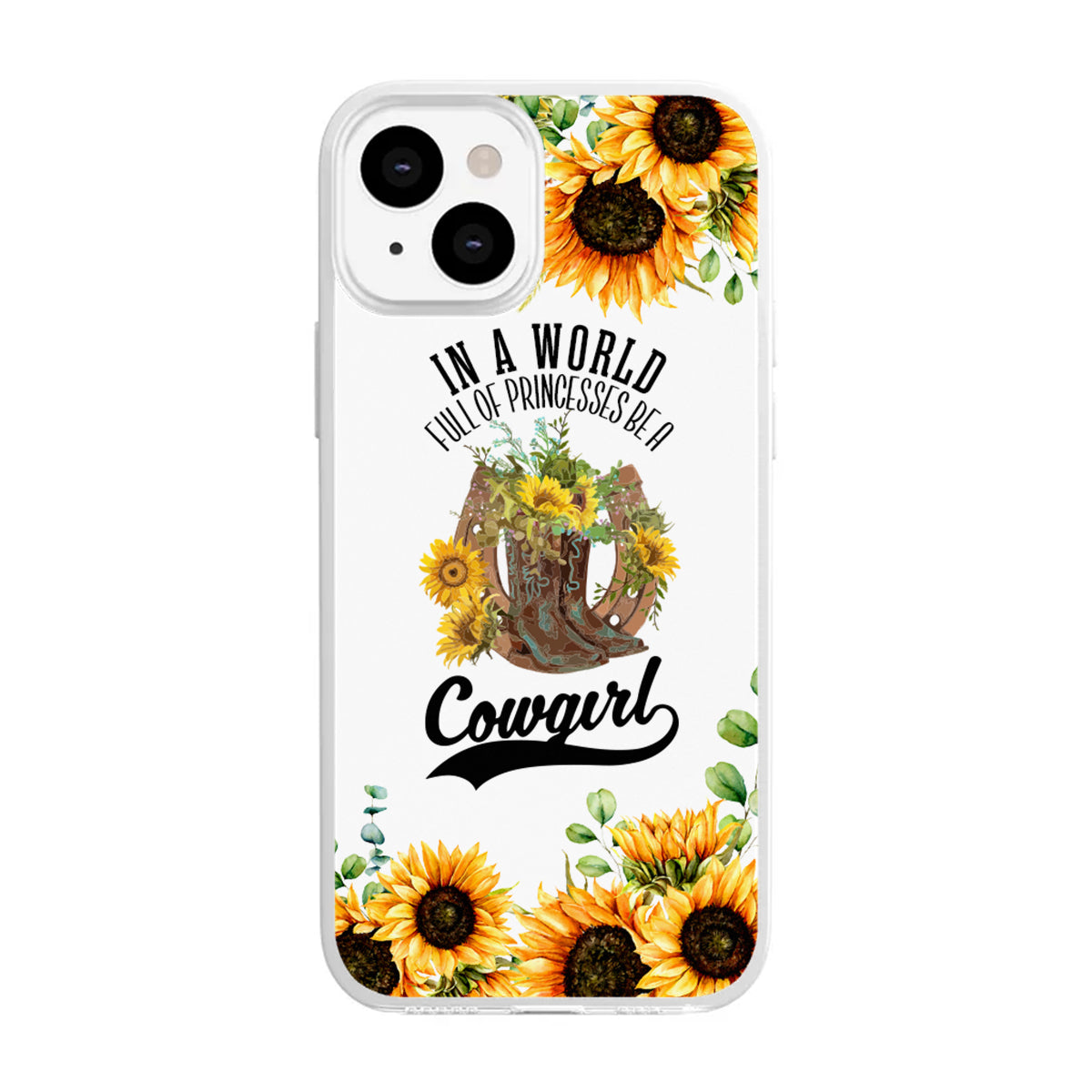 Customized In A World Full Of Princesses Be A Cowgirl Phone Case