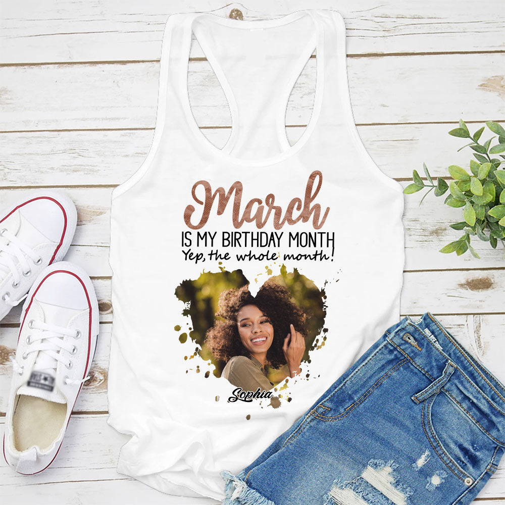 March Birthday Shirt, Custom Birthday Shirt, Queens Born In March, March Birthday Shirts For Woman, March Birthday Gifts, March Is My Birthday Month, Yep The Whole Month-YPT-HCT