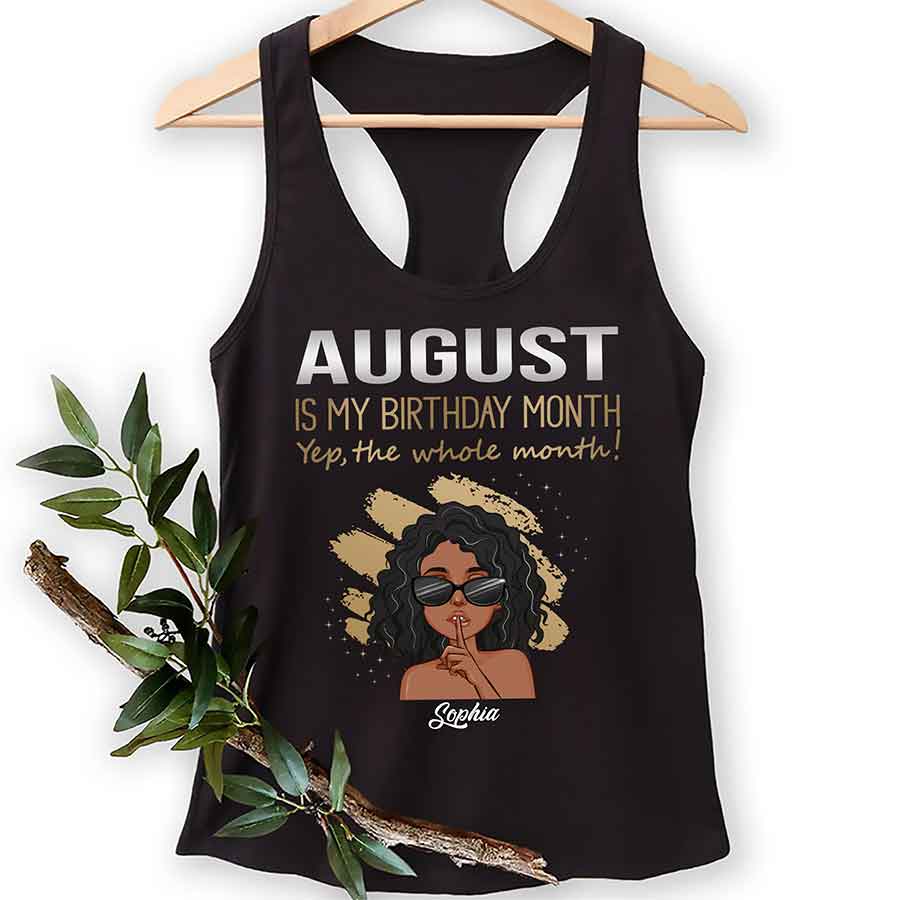 August Birthday Shirt, Custom Birthday Shirt, Queens Born In August, August Birthday Shirts For Woman, August Birthday Gifts, August Is My Birthday Month, Yep The Whole Month-YPT-ALK