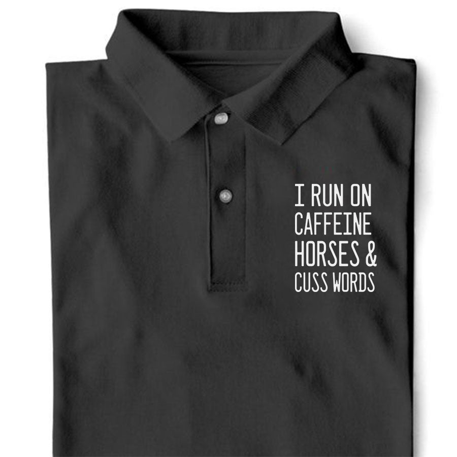 I Run On Caffeine Horse Hair &amp; Cuss Words Polo