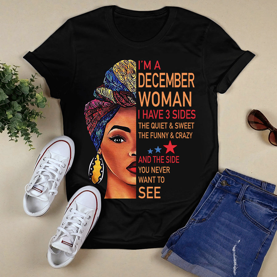 I&#39;m December women I have 3 sides December birthday shirts, a queen was born in December, December melanin t shirt for Woman