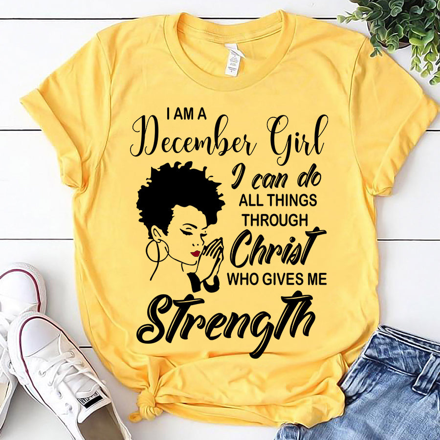I'm December girl Christ gives me strength melanin t shirt December birthday shirts, a queen was born in December, December afro shirt T shirts for Woman