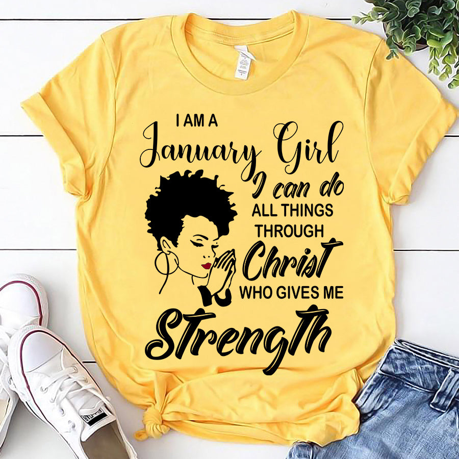 I&#39;m January girl Christ gives me strength melanin t shirt January birthday shirts, a queen was born in January, January afro shirt T shirts for Woman