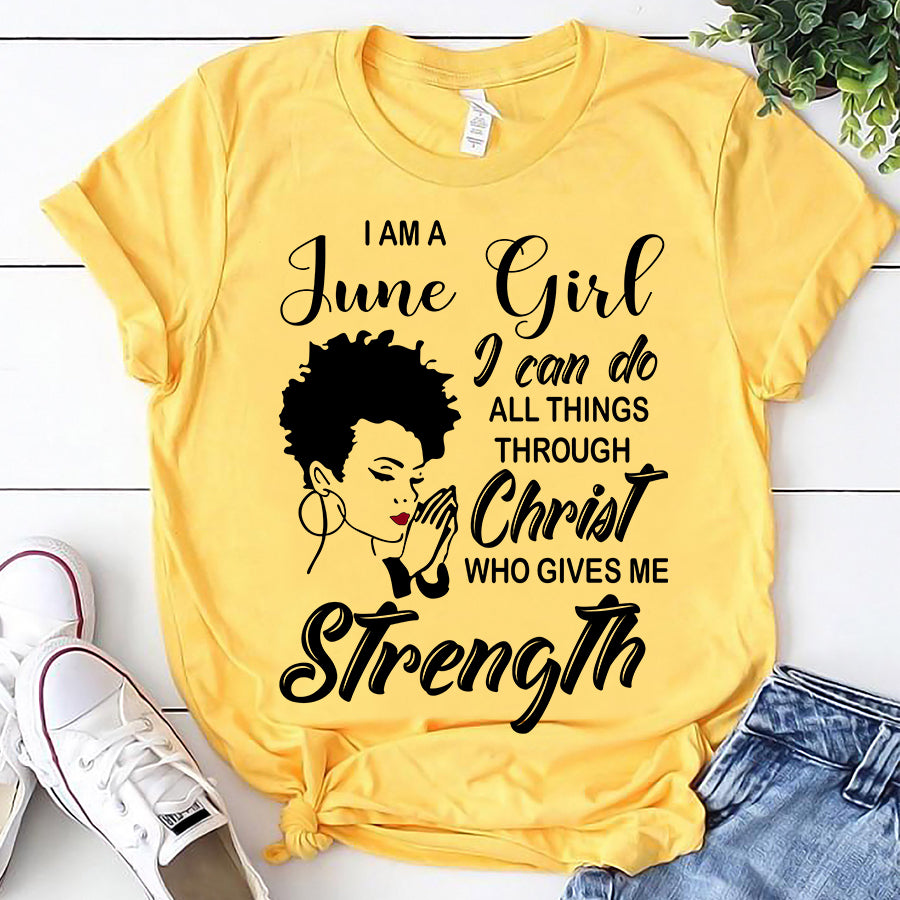 I'm June girl Christ gives me strength melanin t shirt June birthday shirts, a queen was born in June, June afro shirt T shirts for Woman