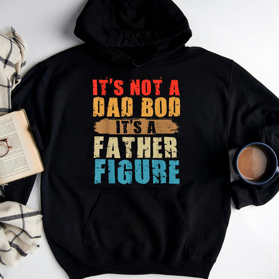 Father&#39;s Day Shirt It&#39;s Not A Dad Bod It&#39;s A Father Figure Funny Fathers Day T-Shirt